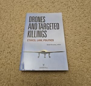 Drones and Targeted Killings: Ethics, Law, Politics by Sarah Knuckey | Book